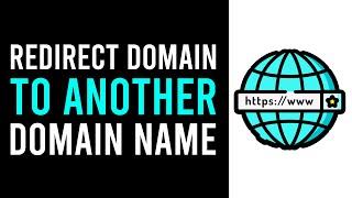 How To Redirect Domain To Another Domain (Step By Step)