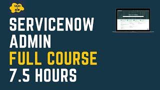 ServiceNow Admin Full Course | Learn ServiceNow Administration in 7.5 Hours| System Administration