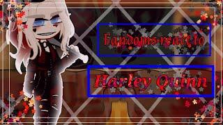 •[Fandoms react to each other: Harley Quinn]•[6/10]•