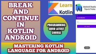 BREAK AND CONTINUE IN KOTLIN ANDROID STUDIO | ANDROID KOTLIN BREAK AND CONTINUE | BREAK AND CONTINUE