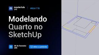 MASTERTUTS LIVE #116 | Modelando Quarto no SketchUp