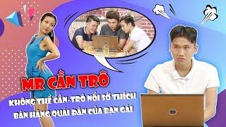 Mr Cần Trô không thể cần-trô nổi sở thích bán hàng quái đản của bạn gái 