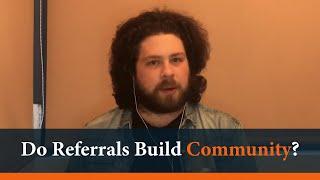 Do Referral Programs Build or Fake Community? - Louis Nicholls