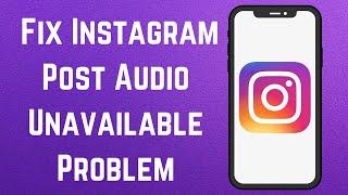 How To Fix Instagram Post Audio Unavailable Problem | This Song Is Currently Unavailable Instagram