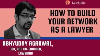 How to build your network as a lawyer | Abhyuday Agarwal | LawSikho