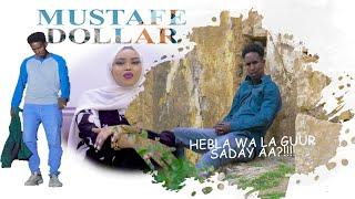 Mustafe Dollar | Hebla Waa La Guur Saday Aa | Official Music Video 2021