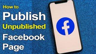 How to publish Unpublished Facebook Page from Phone?