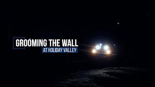 Grooming the Wall at Holiday Valley