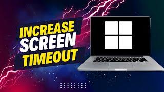 How To Increase Screen Timeout In Windows 10/11 (2024)