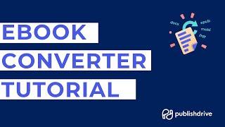 [TUTORIAL] PublishDrive's Ebook Converter Tool Tutorial Video