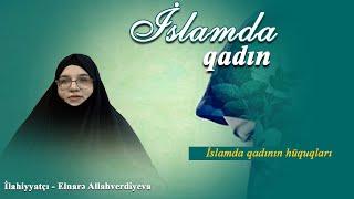 İslamda qadın 25. İslamda qadın hüquqları. İlahiyyatçı Elnarə Allahverdiyeva