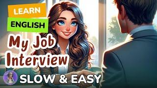 [SLOW] My Job Interview | Improve your English | Listen and speak English Practice Slow & Easy