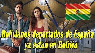 Bolivianos deportados de España ya están en Bolivia 