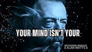 Your Thoughts Are NOT Yours It’s so simple, you’ll be surprised | Alan Watts