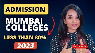 ADMISSION IN MUMBAI COLLEGES WITH LESS THAN 80% IN 2023| COLLEGE LIST