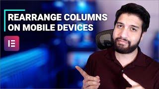 Rearrange Elementor Columns On Mobile Devices With CSS | Tips And Tricks
