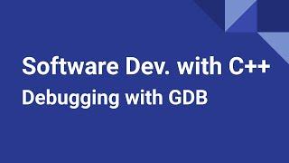 Software Development with C++: Debugging with GDB