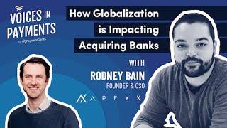 How Globalization is Impacting Acquiring Banks with Rodney Bain from Apexx