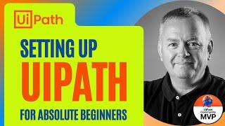 How to setup UiPath - Tutorial for absolute beginners