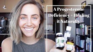 Progesterone Deficiency + Healing it Naturally