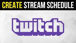 How to Create and Display a Schedule on Twitch TV (Keep your viewers)