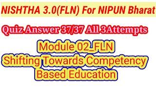 Nishtha3.0 Module 02 Shifting towards competency based education FLN Quiz 37/37  #nishthatraining