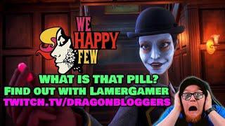 LamerGamer First Stream Highlights for DragonBloggers with We Happy Few