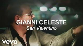 Gianni Celeste - San Valentino (Video Ufficiale)