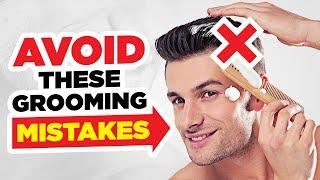 10 TERRIBLE Grooming Mistakes You're Still Making In 2024 *STOP NOW!