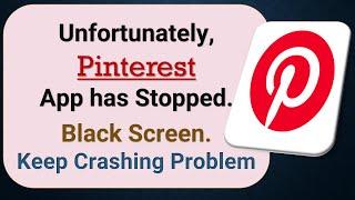 How to Fix Unfortunately, Pinterest App has Stopped on Android Phone