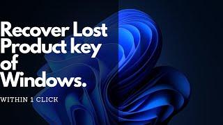 Easiest way to find lost Windows 7/8/10/11 Product Key