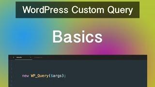 WordPress Custom Query - Part 01 - Basics