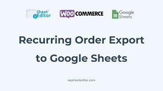 WooCommerce - Export Orders to Google Sheets Periodically