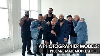 A Photographer Models: Plus Size Male Model Photoshoot #WeAreBigAndTall