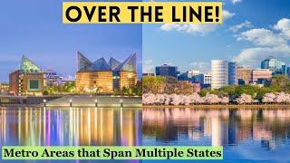 Over the Line! Metro Areas That Span Multiple States