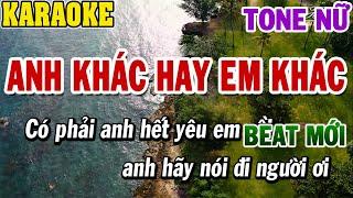 Karaoke Anh Khác Hay Em Khác Tone Nữ | Karaoke Beat | 84