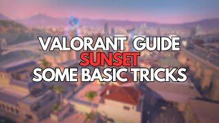 VALORANT Tips (Movement/Basic Knowledge): Some tricks on Sunset (Patch 7.04)