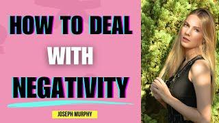 How To Get Rid Of Negative Thinking - Joseph Murphy