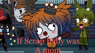 If Scrap Baby was a mom|FNAF Gacha life Skit|OLD VIDEO/SWEAR WARNING