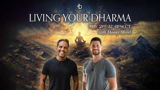 Living Your Dharma | w/ Danny Morel & Aaron Abke