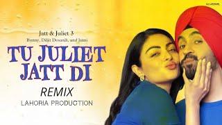 Tu Juliet Jatt Di | Dhol Mix | Diljit Dosanjh Jatt & Juliet 3 | Lahoria Production