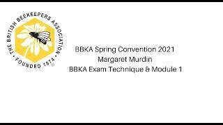 BBKA Spring Convention 2021 Margaret Murdin BBKA Exam Technique & Module 1