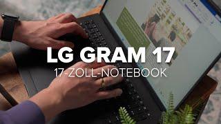 LG Gram 17 im Test: Das beste 17-Zoll-Notebook unter 1.500 Euro | Display / Performance / Akku
