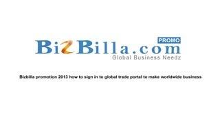 Bizbilla promotion 2013 how to sign in to global trade portal to make worldwide business