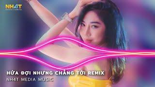 Hứa Đợi Nhưng Chẳng Tới Remix, Em Đi Về Ở Phía Mặt Trời Anh Về Phía Một Đời Không Em Hot Tiktok 2024