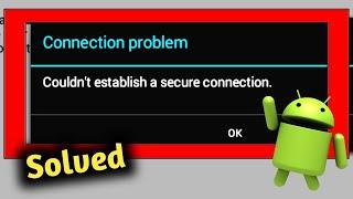 How to Fix Couldn't Established a Secure Connection on Android Problem Solved