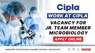 Cipla Job Vacancy 2022 - Jr. Team Member Microbiology Required - Apply Online Now