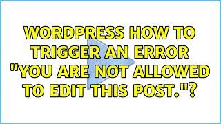 Wordpress: How to trigger an error: "You are not allowed to edit this post."?