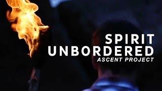 Spirit Unbordered // Ascent Project // Unbordered Worship Videos