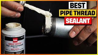 Best Pipe Thread Sealant 2024 [Top 6 Pipe Thread Sealant Review]